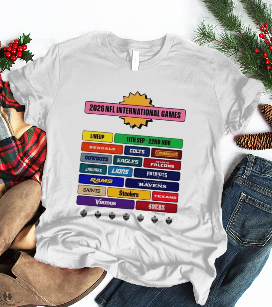 2026 NFL International Games Lineup September 11th To November 22nd Team Matchups T-Shirt