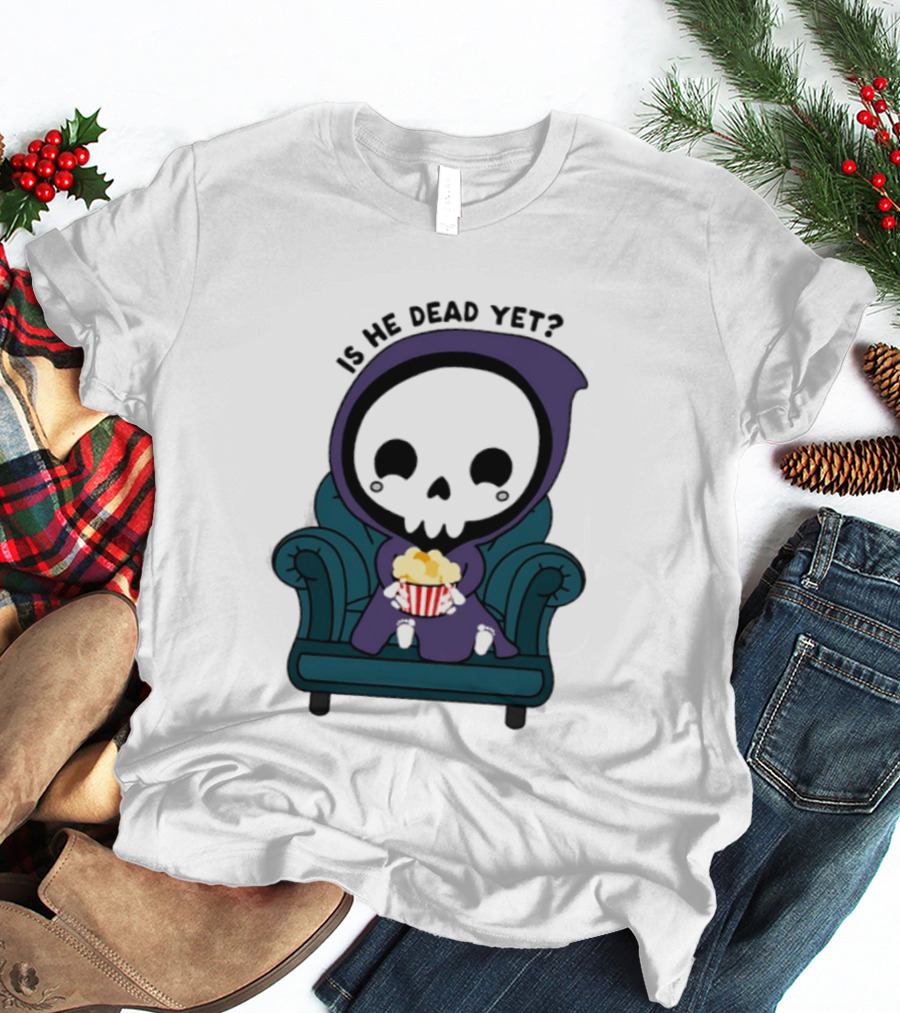 Is He Dead Yet Grim Reaper Ing Eating Popcorn Sofa T-Shirt