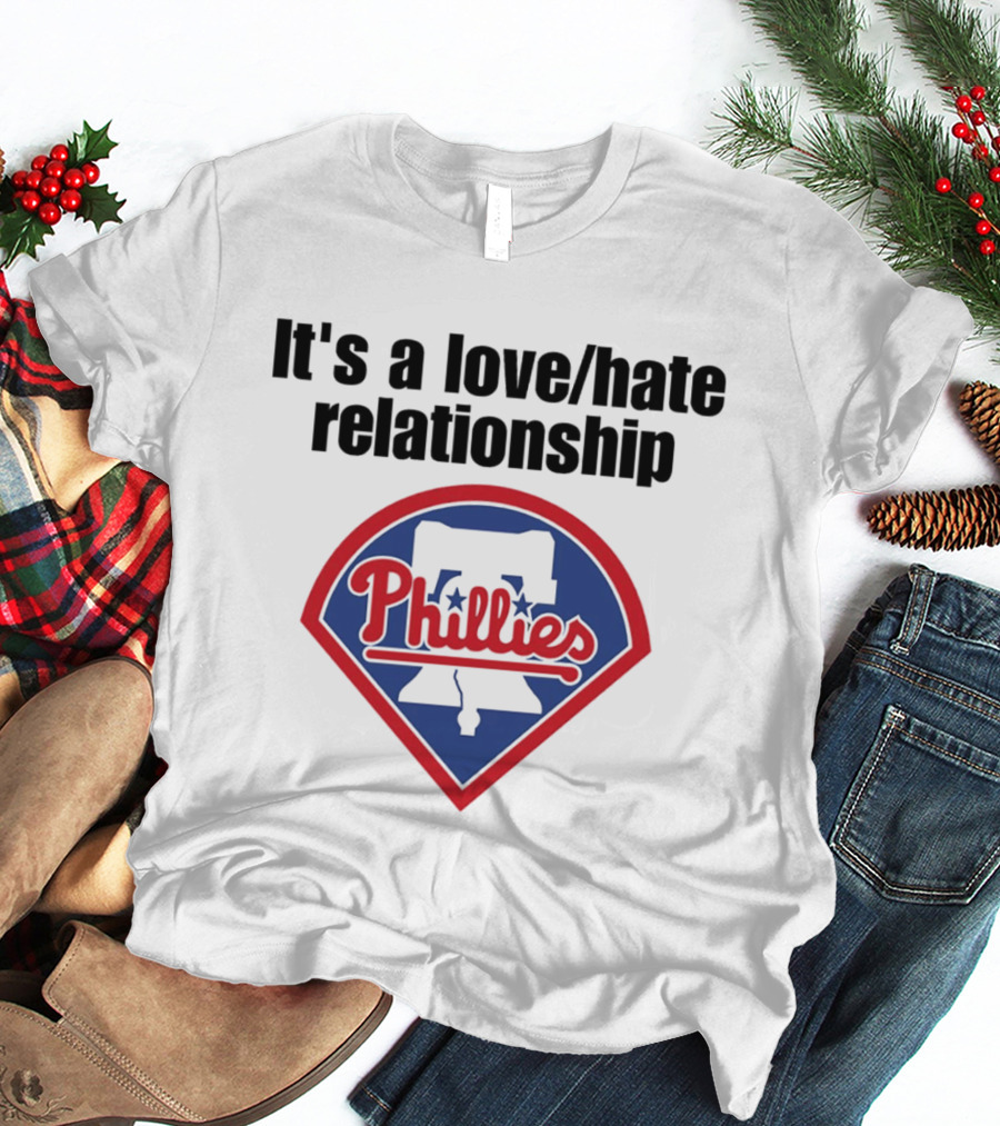 It's A Love Hate Relationship Phillies Baseball Meme T-Shirt