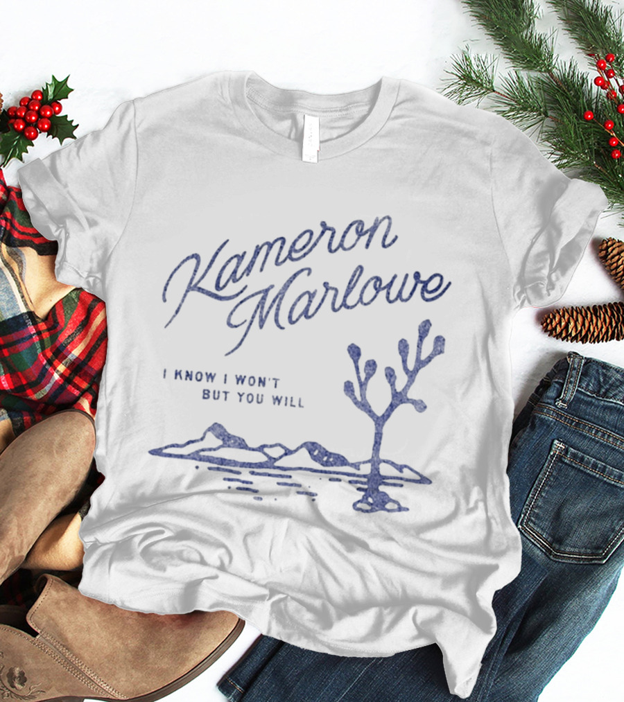 Kameron Marlowe I Know I Won't But You Will Desert Scene Country Music T-Shirt