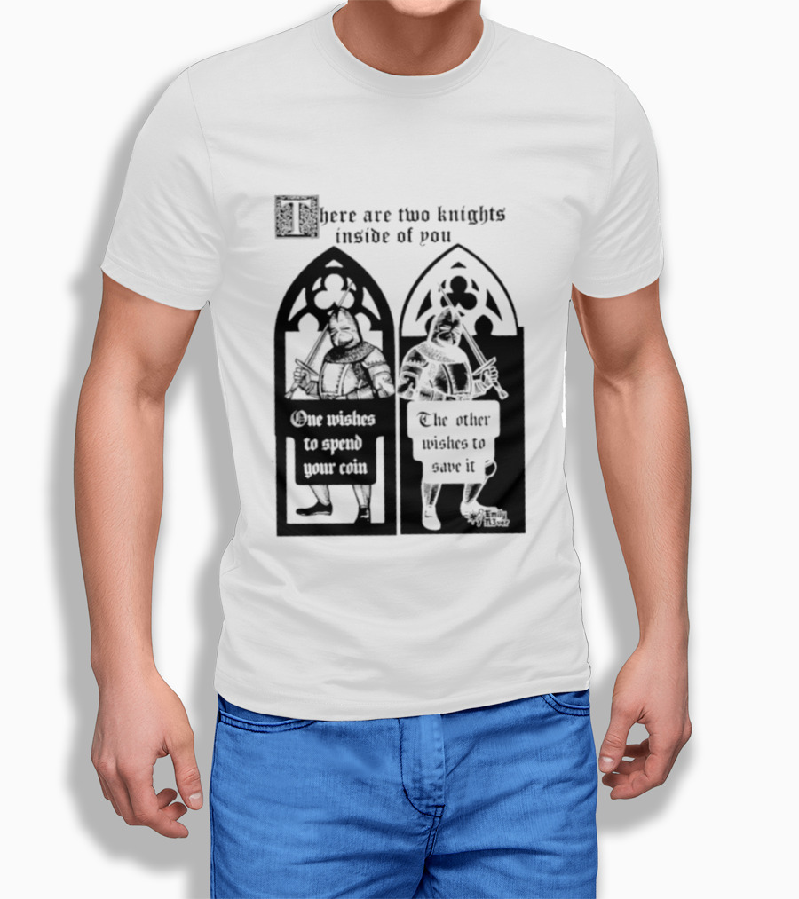There Are Two Knights Inside Of You One Wishes To Spend Your Coin The Other Wishes To Save It Medieval Knights Contrast T-Shirt