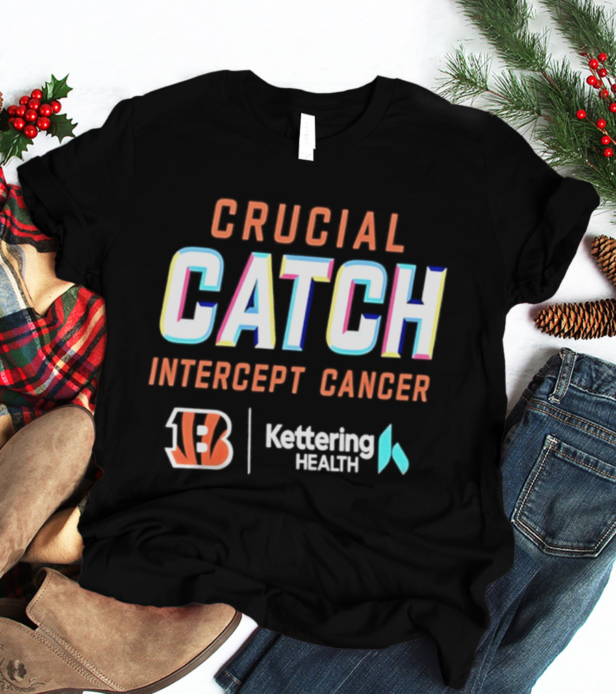 Crucial Catch Intercept Cancer Cincinnati Bengals Kettering Health T-Shirt