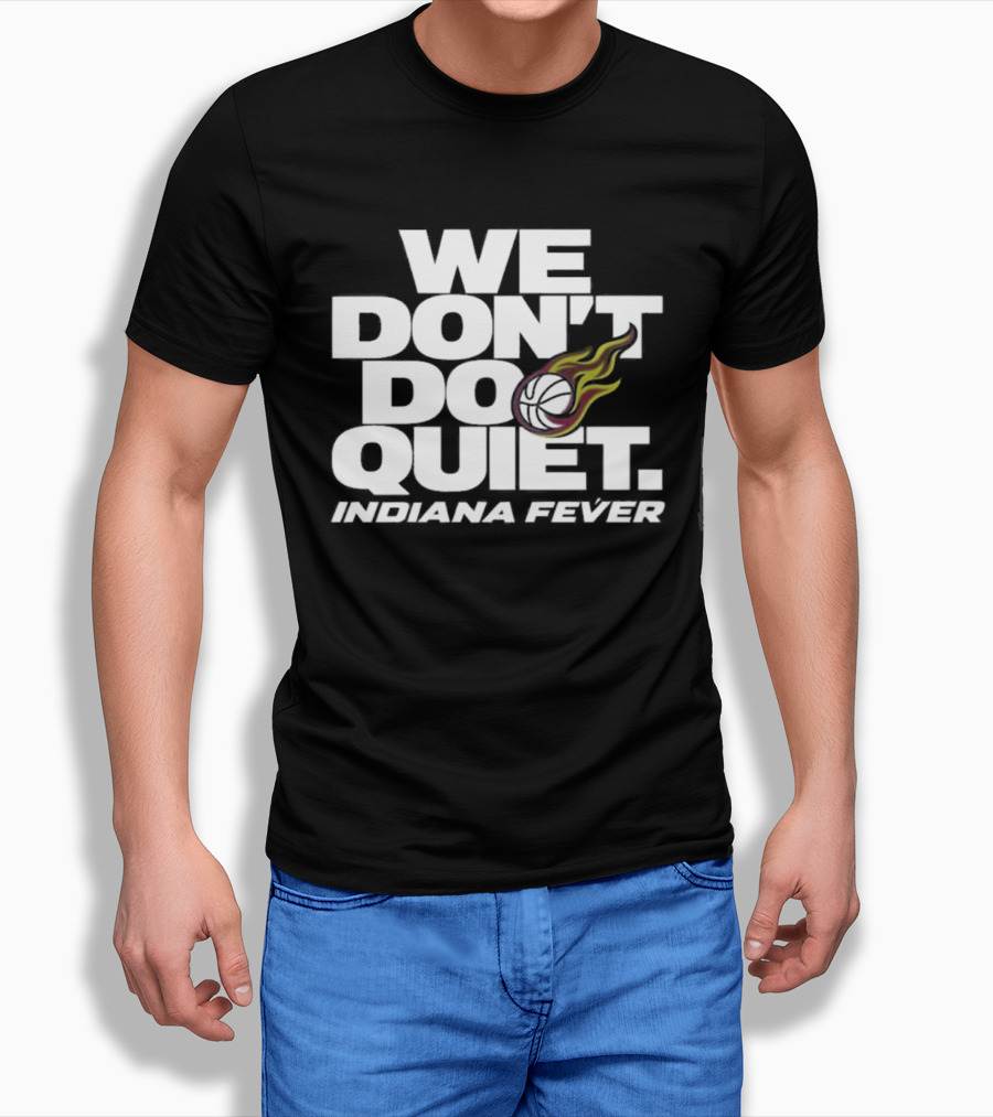 We Don't Do Quiet Indiana Fever Volleyball Flame T-Shirt