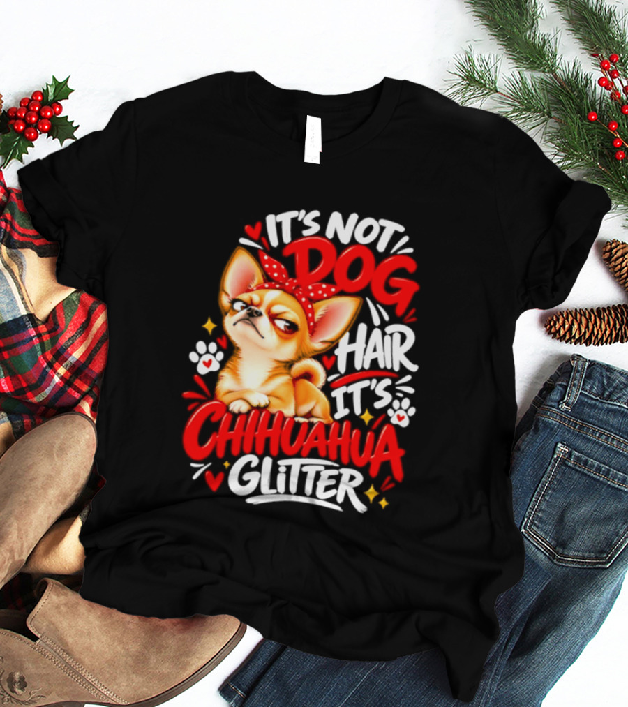 It's Not Dog Hair It's Chihuahua Glitter Cute Chihuahua With Red Bow And Paw Prints T-Shirt