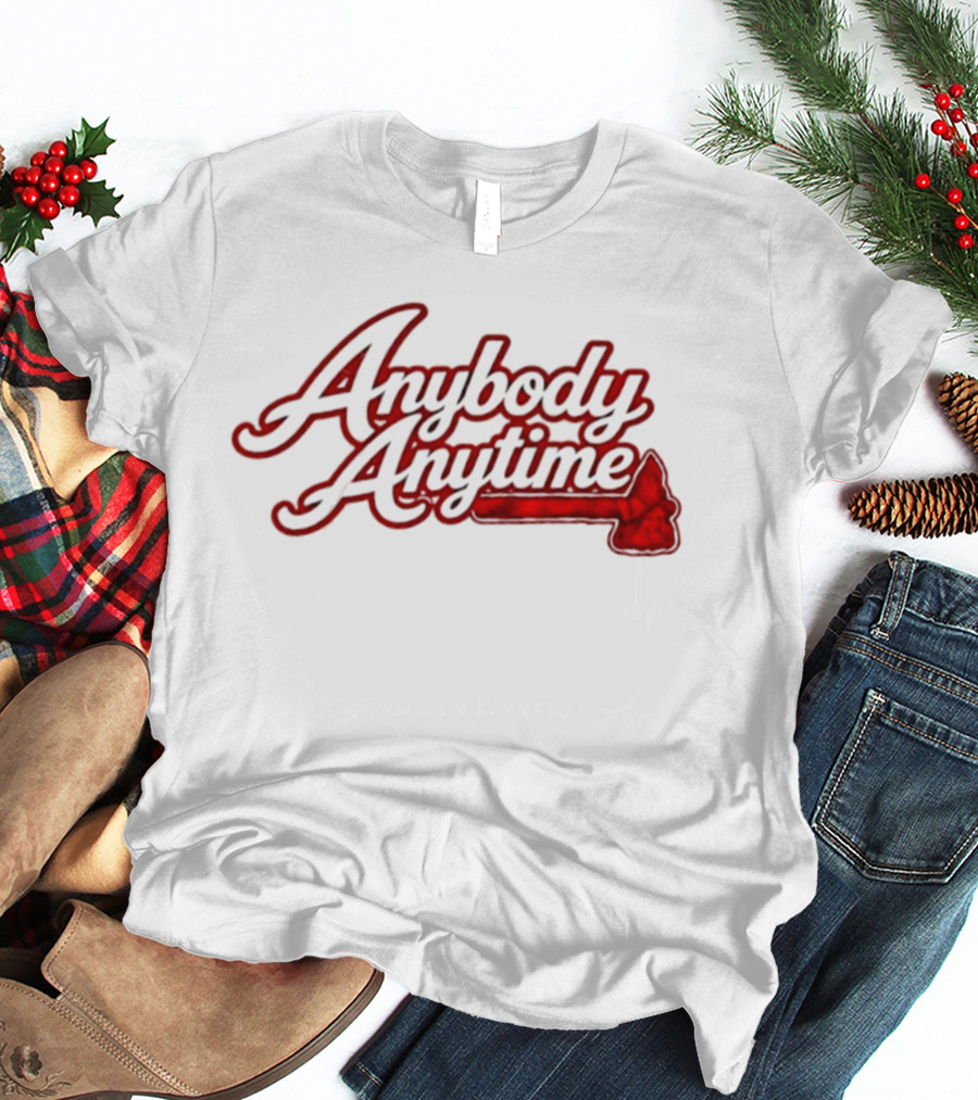 Anybody Anytime MLB Atlanta Braves Baseball T-Shirt
