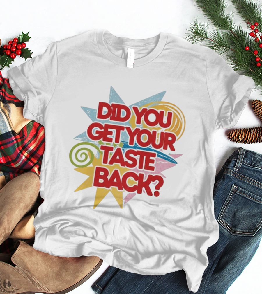 Did You Get Your Taste Back Colorful Candy T-Shirt