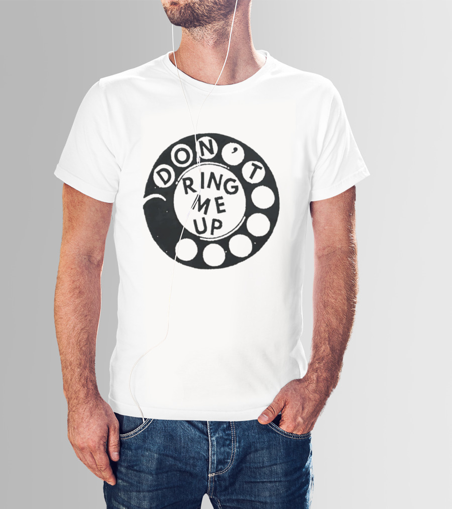 Don't Ring Me Up Telephone Rotary Dial T-Shirt