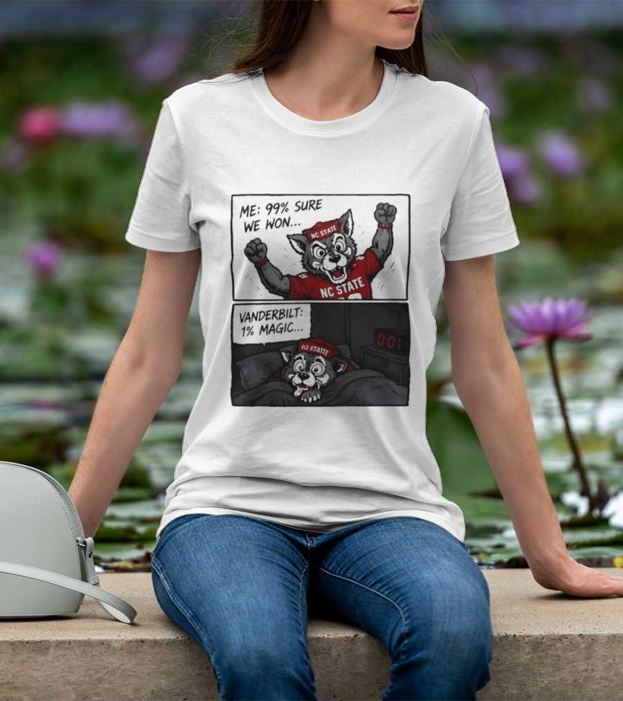 NC State Wolfpack 99 Percent Sure We Won Vanderbilt 1 Percent Magic Comic T-Shirt