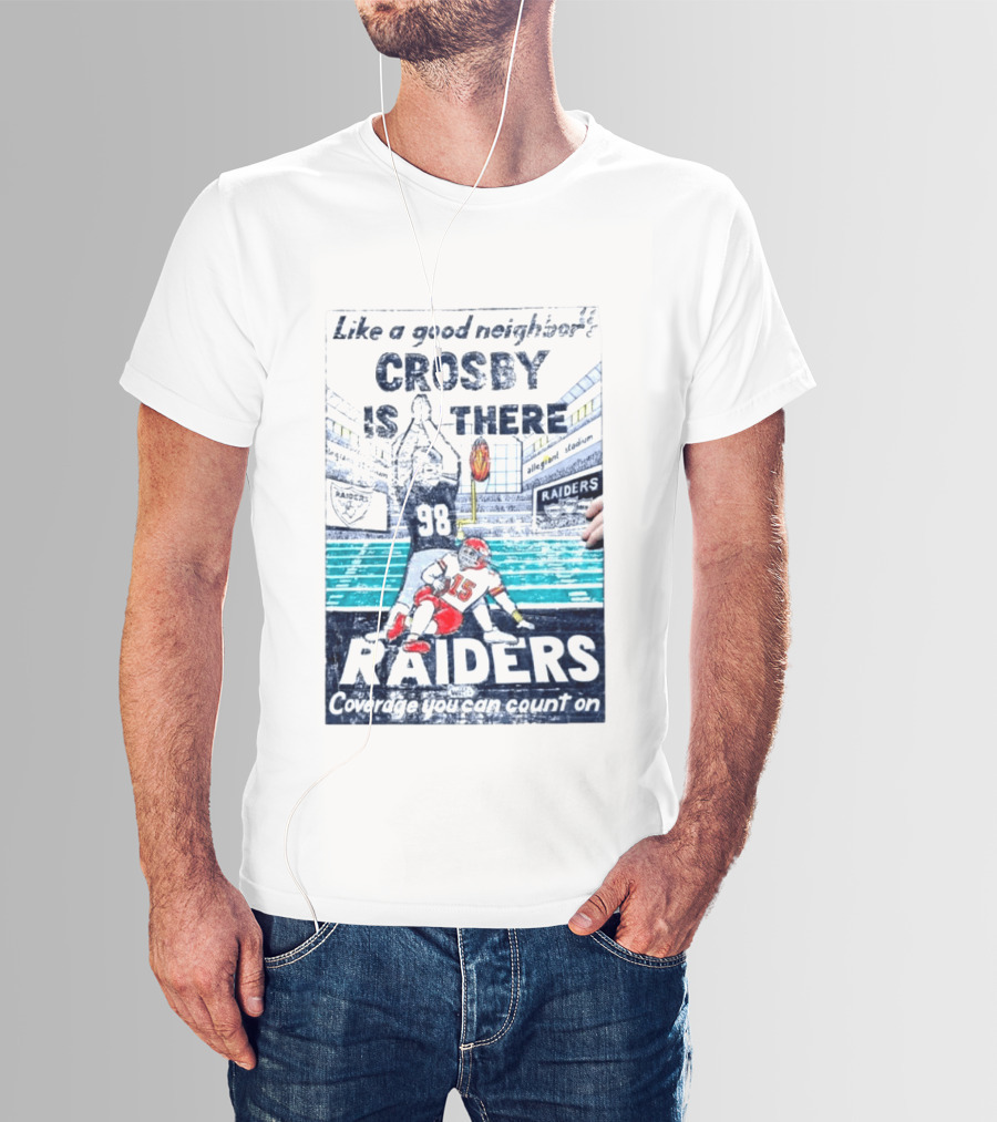 Like A Good Neighbor Crosby Is There 98 Raiders Coverage You Can Count On Allegiant Stadium T-Shirt