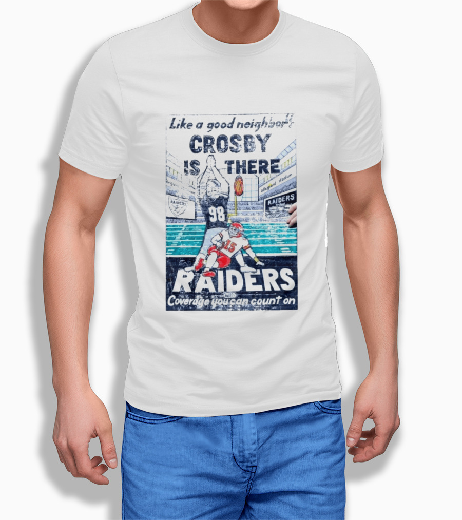 Like A Good Neighbor Crosby Is There 98 Raiders Coverage You Can Count On Allegiant Stadium T-Shirt