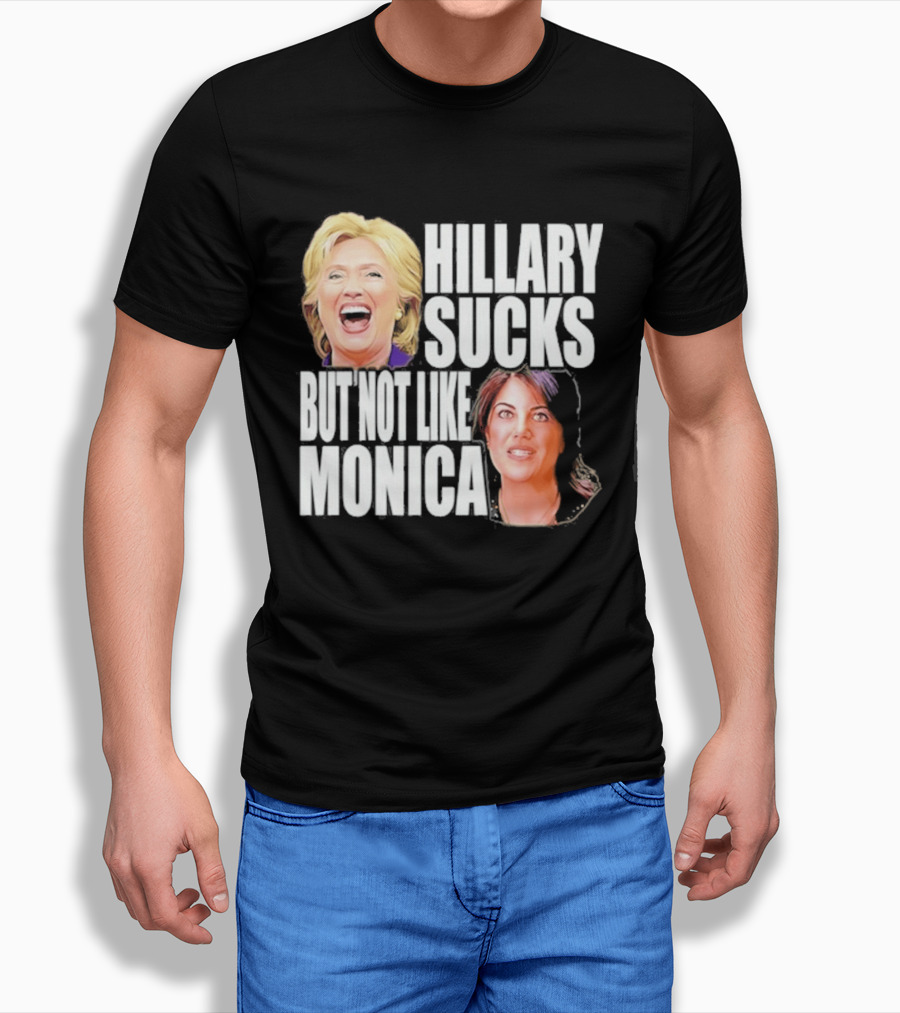Hillary Sucks But Not Like Monica Political Humor T-Shirt