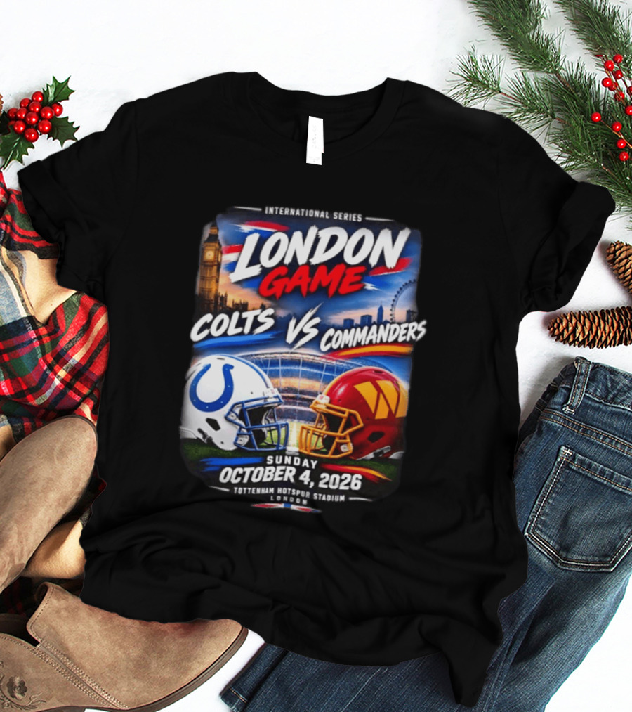 International Series London Game Colts Vs Commanders October 4 2026 Tottenham Hotspur Stadium T-Shirt