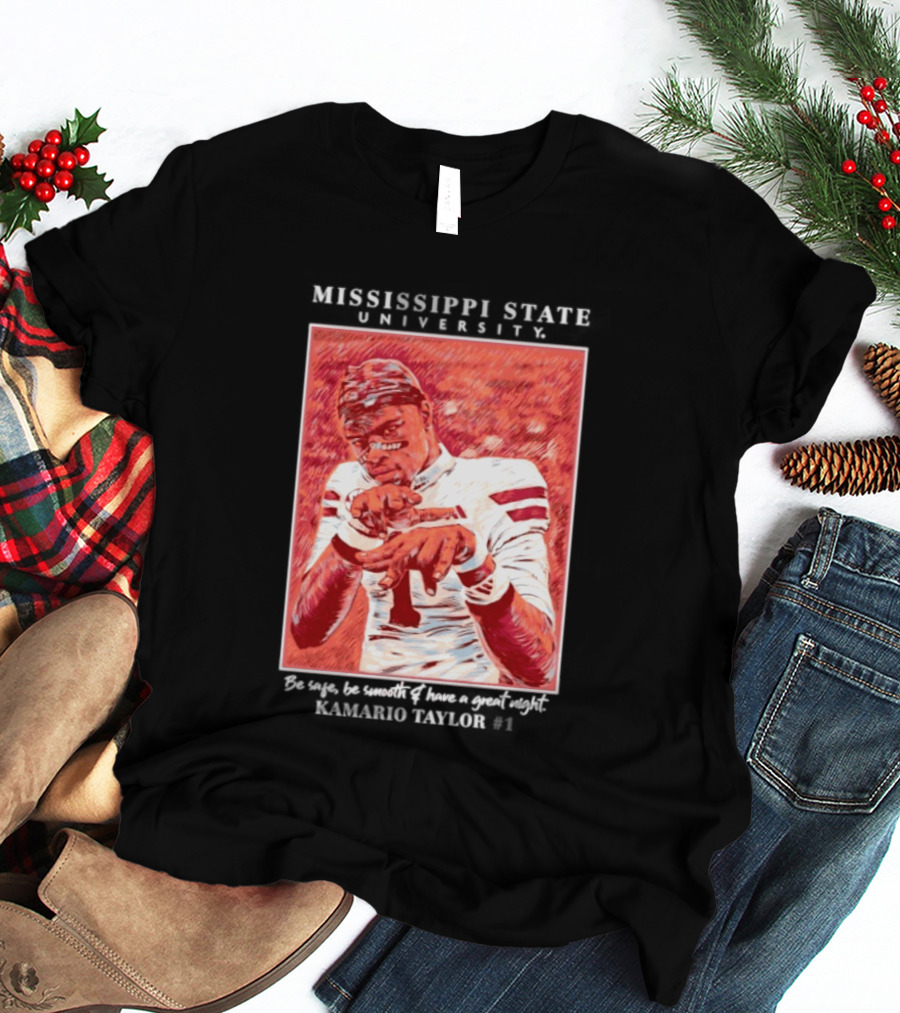 Mississippi State University Kamario Taylor Be Safe Be Smooth Have A Great Night T-Shirt