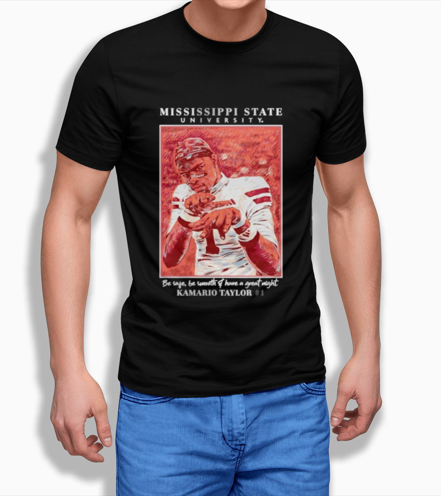 Mississippi State University Kamario Taylor Be Safe Be Smooth Have A Great Night T-Shirt