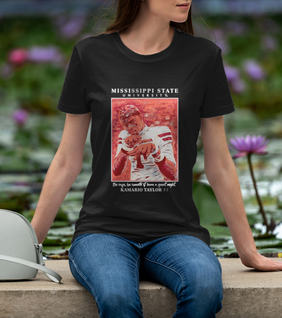 Mississippi State University Kamario Taylor Be Safe Be Smooth Have A Great Night T-Shirt
