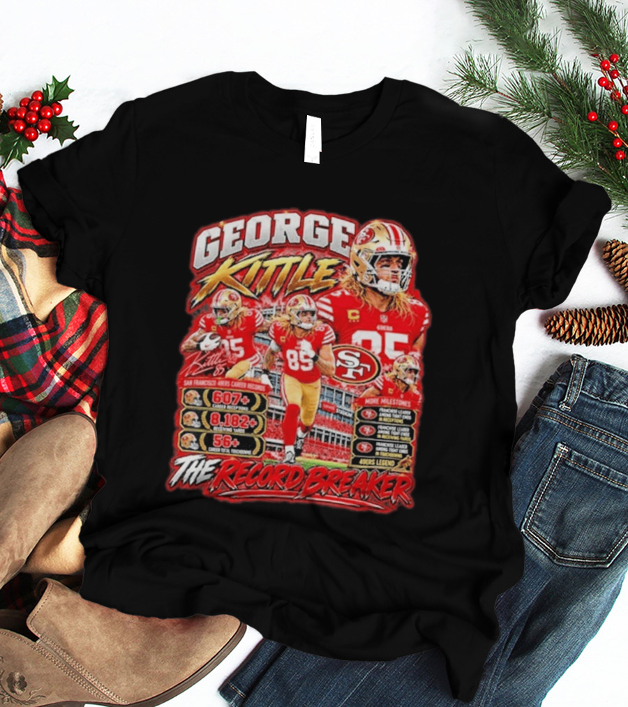 George Kittle 49ers Legend Record Breaker 607 Receptions 8182 Yards 56 Touchdowns T-Shirt