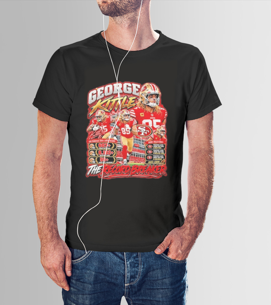 George Kittle 49ers Legend Record Breaker 607 Receptions 8182 Yards 56 Touchdowns T-Shirt