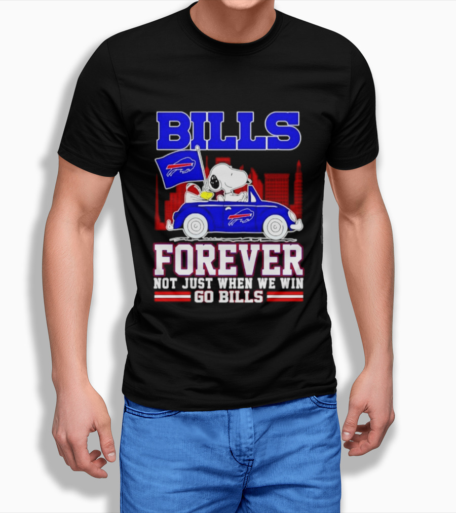 Bills Forever Snoopy Driving Car Buffalo Not Just When We Win Go Bills Football T-Shirt