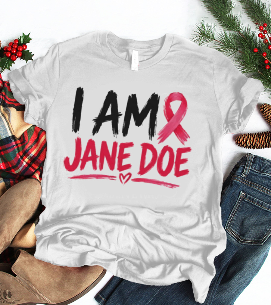 I Am Jane Doe Pink Ribbon Heart Awareness T-Shirt