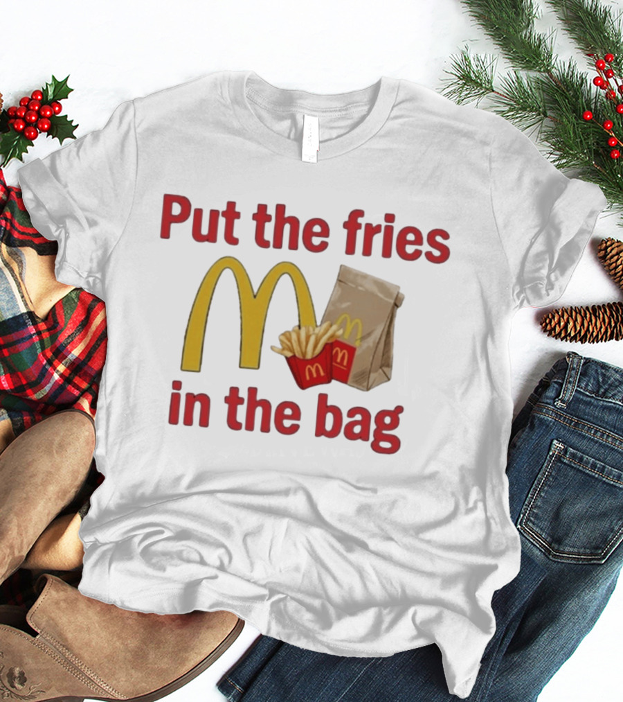 Put The Fries In The Bag McDonald's Iconic Golden Arches With French Fries And Bag T-Shirt
