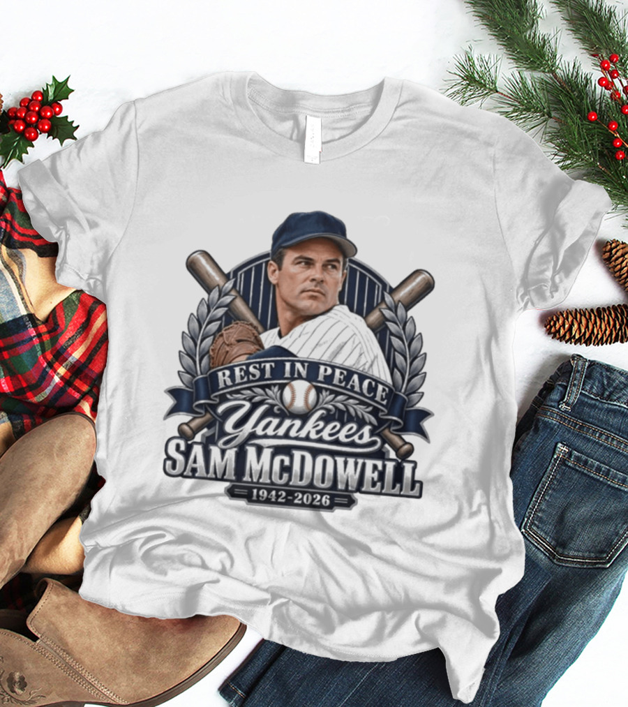 Rest In Peace Yankees Sam McDowell 1942 2026 Baseball Memoriam T-Shirt
