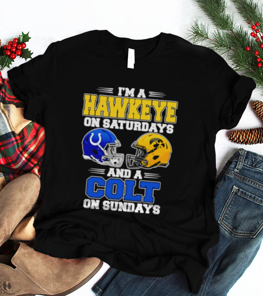 I'm A Hawkeye On Saturdays And A Colt On Sundays Football Fan 2026 T-Shirt