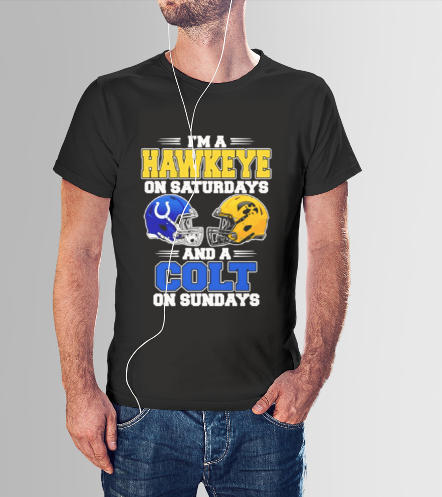 I'm A Hawkeye On Saturdays And A Colt On Sundays Football Fan 2026 T-Shirt