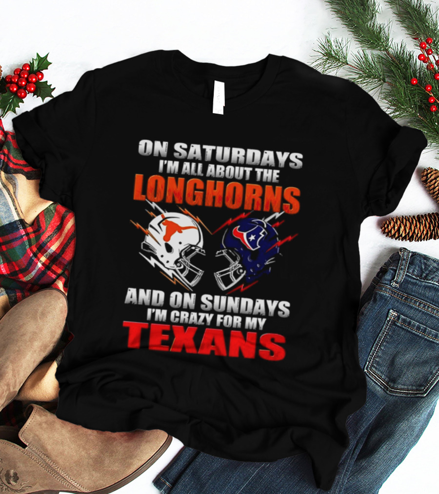 On Saturdays I'm All About The Longhorns And On Sundays I'm Crazy For My Texans Football Helmet 2026 T-Shirt