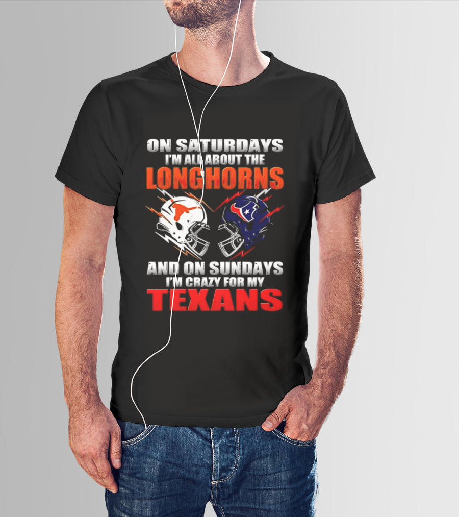 On Saturdays I'm All About The Longhorns And On Sundays I'm Crazy For My Texans Football Helmet 2026 T-Shirt