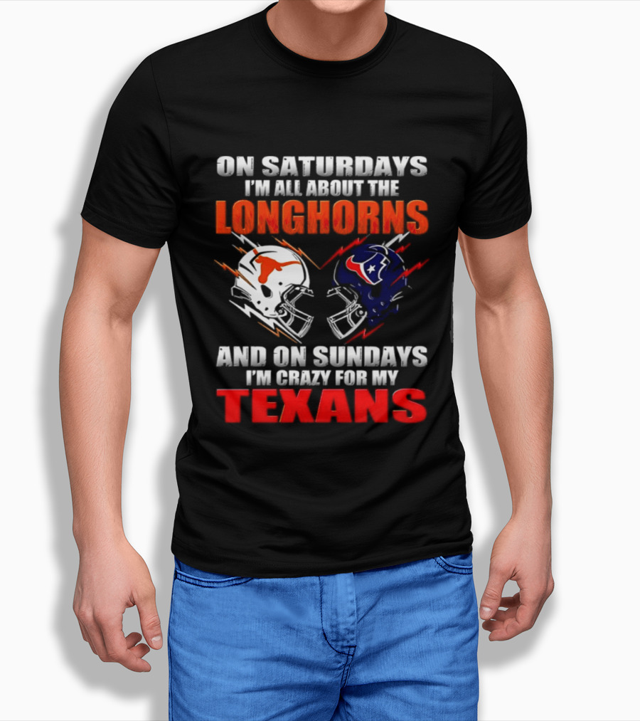 On Saturdays I'm All About The Longhorns And On Sundays I'm Crazy For My Texans Football Helmet 2026 T-Shirt
