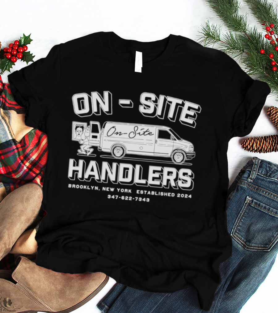 On Site Handlers Brooklyn New York Established 2024 Van Graphic 947 062 7648 T-Shirt
