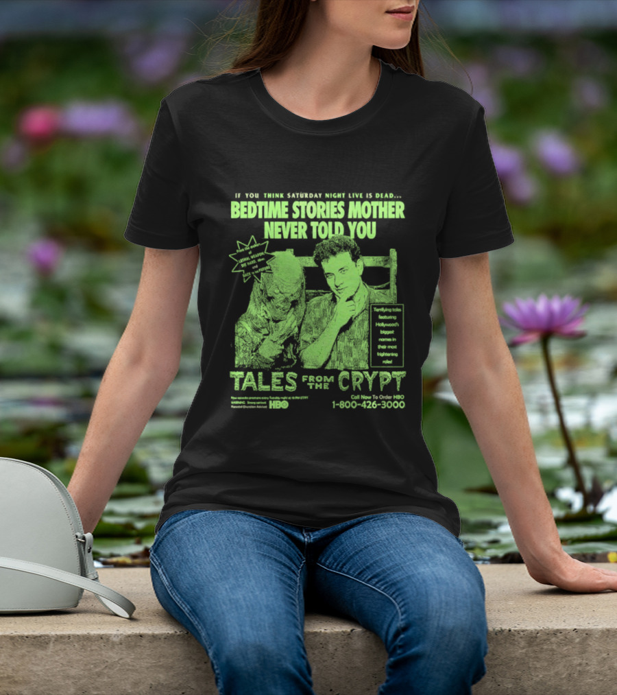 Tales From The Crypt Bedtime Stories Mother Never Told You If You Think Saturday Night Live Is Dead T-Shirt