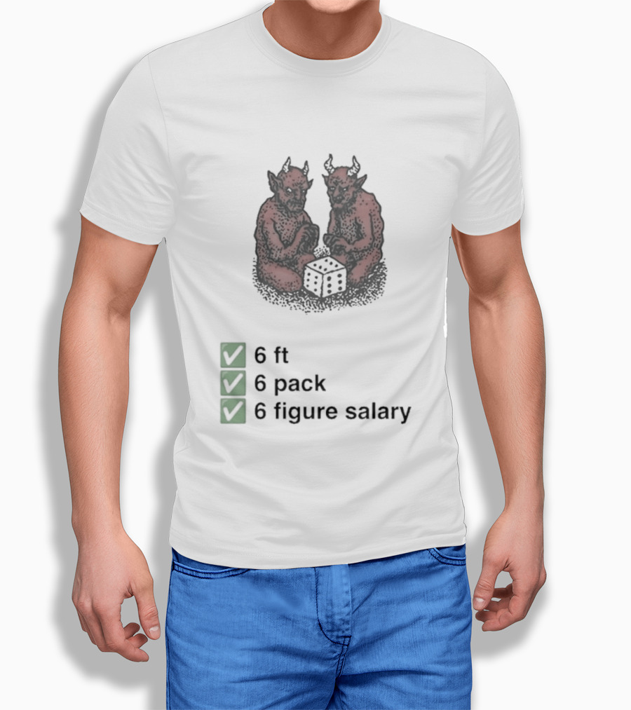 6 Ft 6 Pack 6 Figure Salary Dice Devils Meme T-Shirt