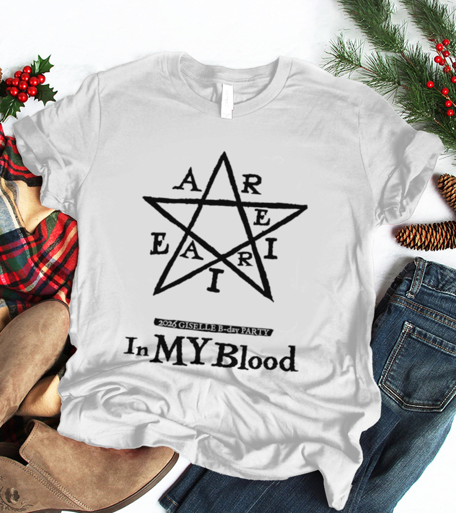 Aareairi In My Blood Star Symbol 2026 Giselle B Day Party T-Shirt