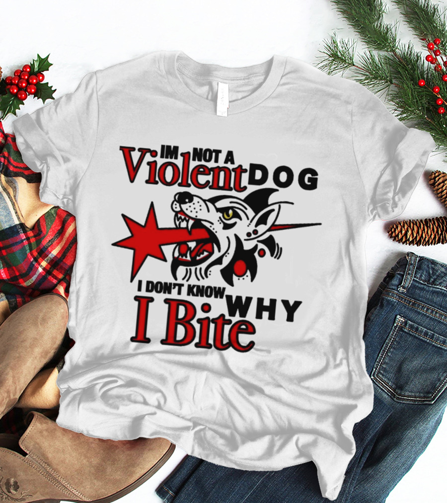 I'm Not A Violent Dog I Don't Know Why I Bite Dog Meme T-Shirt