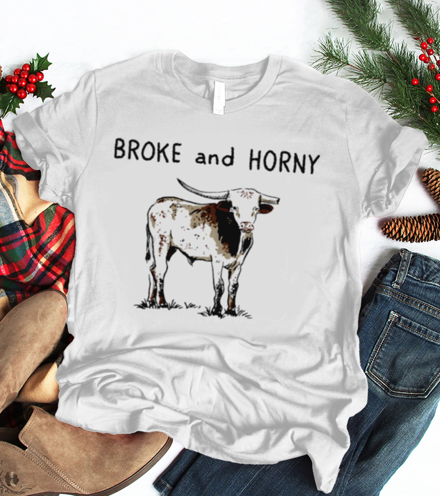 Broke And Horny Texas Longhorn Cow Image T-Shirt