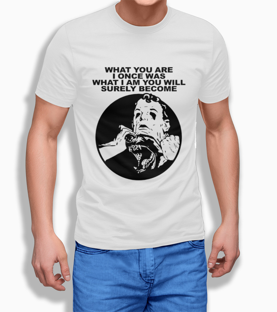 What You Are I Once Was What I Am You Will Surely Become Retro Horror T-Shirt