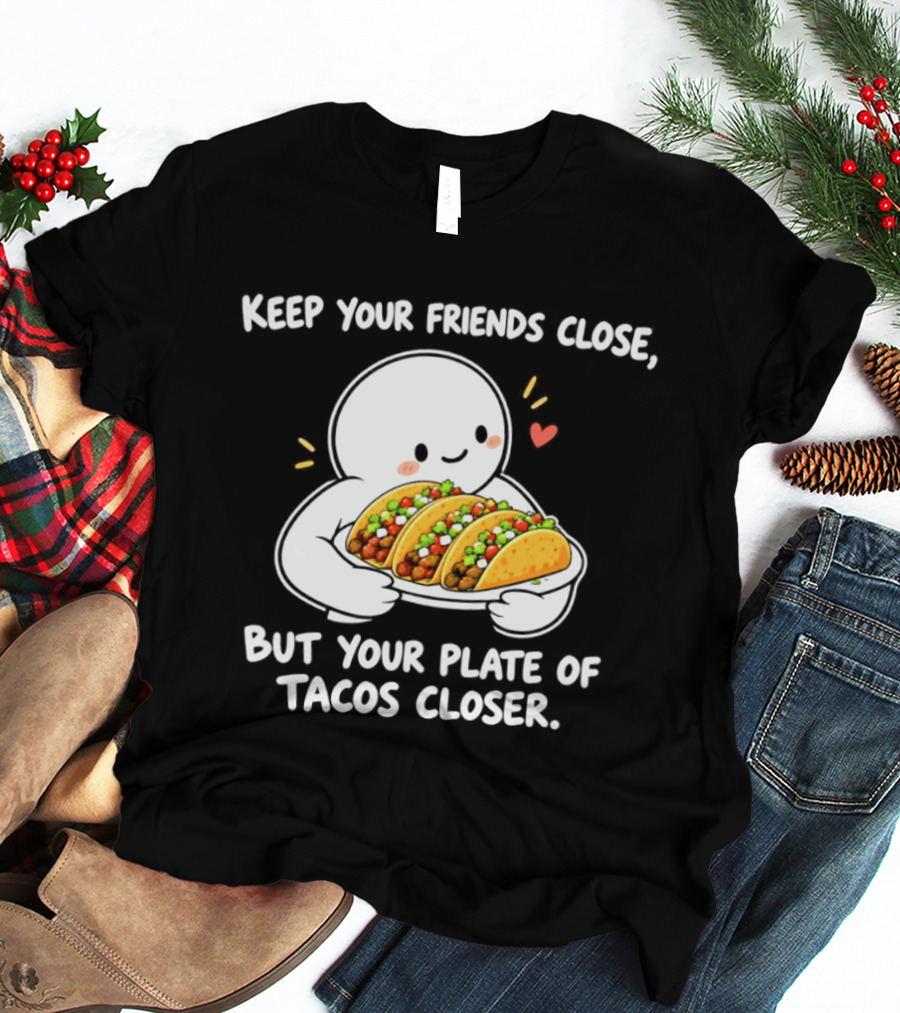 Keep Your Friends Close Cute Ghost Hugging Tacos Closer T-Shirt