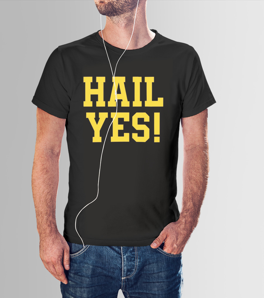 Hail Yes Michigan Wolverines Fan Spirit T-Shirt