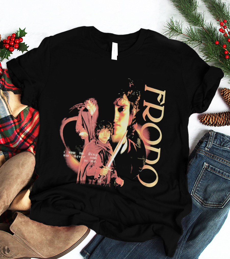 Frodo The Lord Of The Rings Quote Had Never Come To Me T-Shirt
