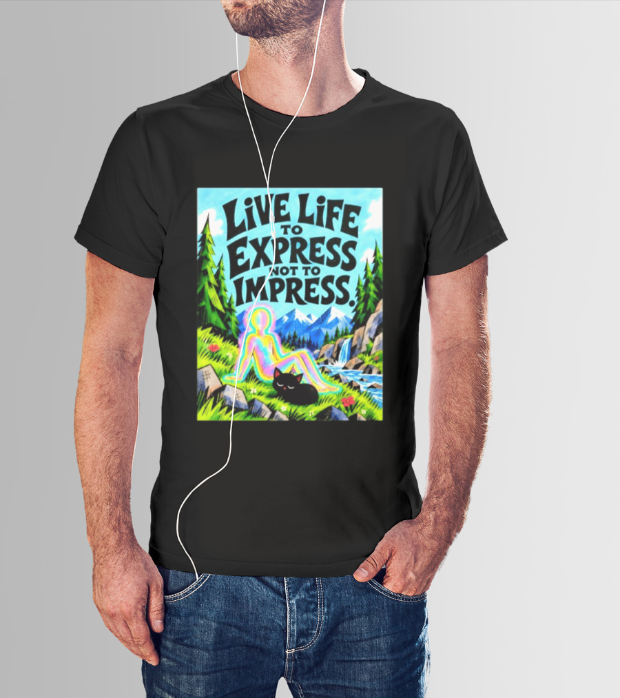 Live Life To Express Not To Impress Rainbow Aura Figure Black Cat Scenic Nature T-Shirt