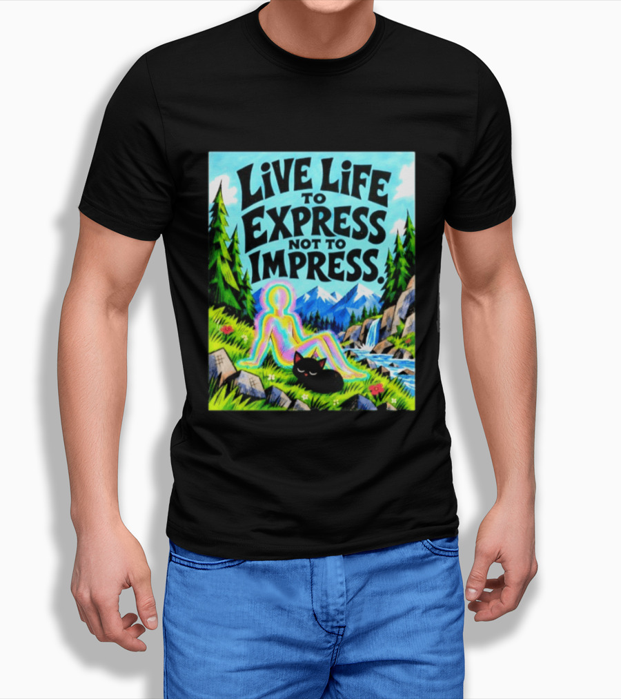 Live Life To Express Not To Impress Rainbow Aura Figure Black Cat Scenic Nature T-Shirt