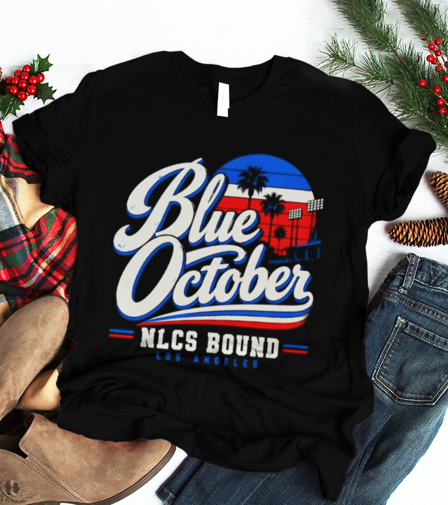 Blue October NLCS Bound Los Angeles Dodgers 2026 T-Shirt