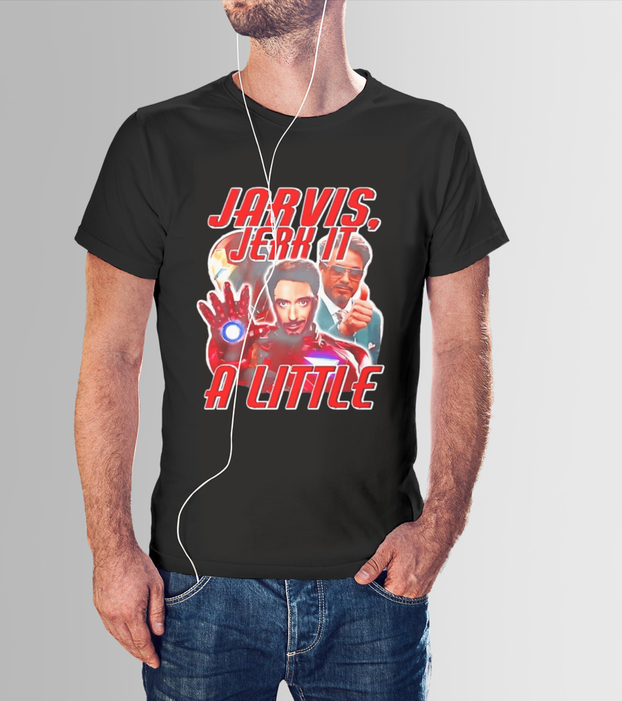 Jarvis Jerk It A Little Iron Man Tony Stark T-Shirt