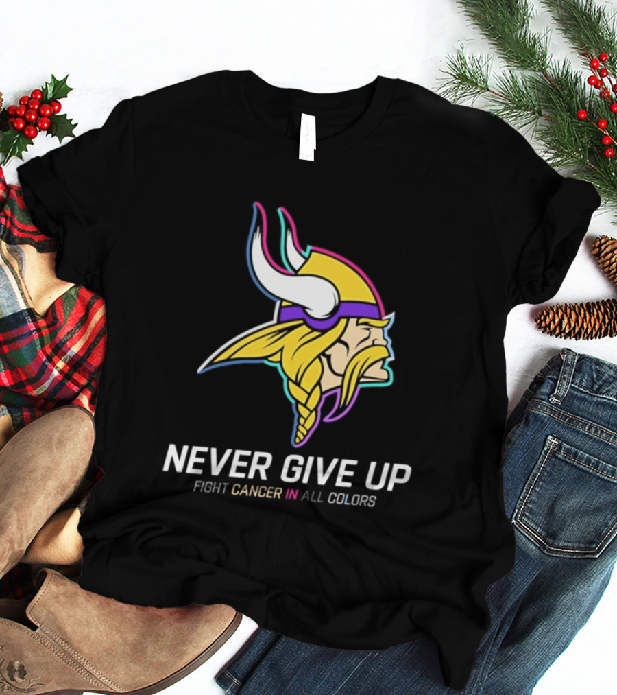 Minnesota Vikings Never Give Up Fight Cancer In All T-Shirt