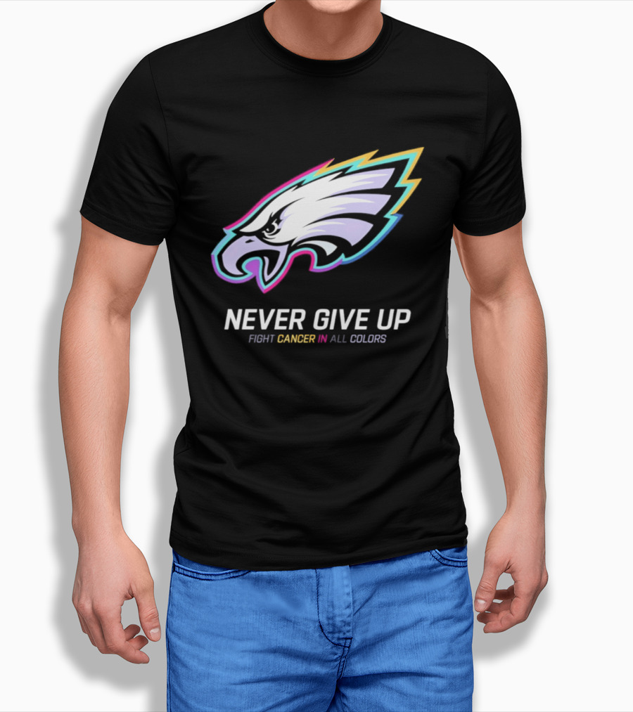 Philadelphia Eagles Never Give Up Fight Cancer In All Colors 2026 T-Shirt