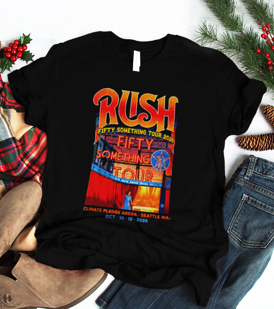 Rush Fifty Something Tour 2026 Climate Pledge Arena Seattle October 10 12 2026 T-Shirt