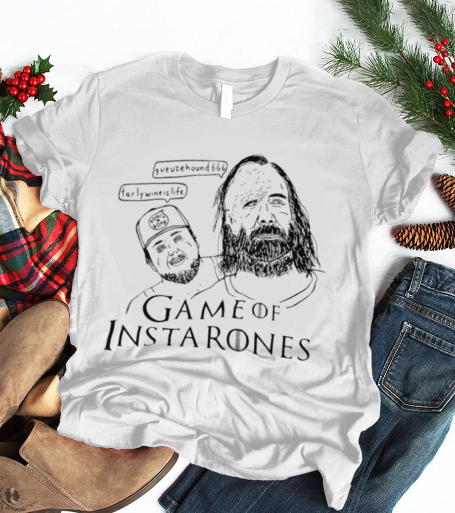 Game Of Instarones Tarlywineislife Gueuzehound666 Iconic Characters And References T-Shirt
