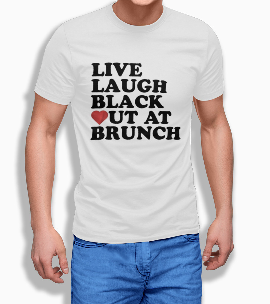 Live Laugh Black Out Heart Brunch Fun T-Shirt