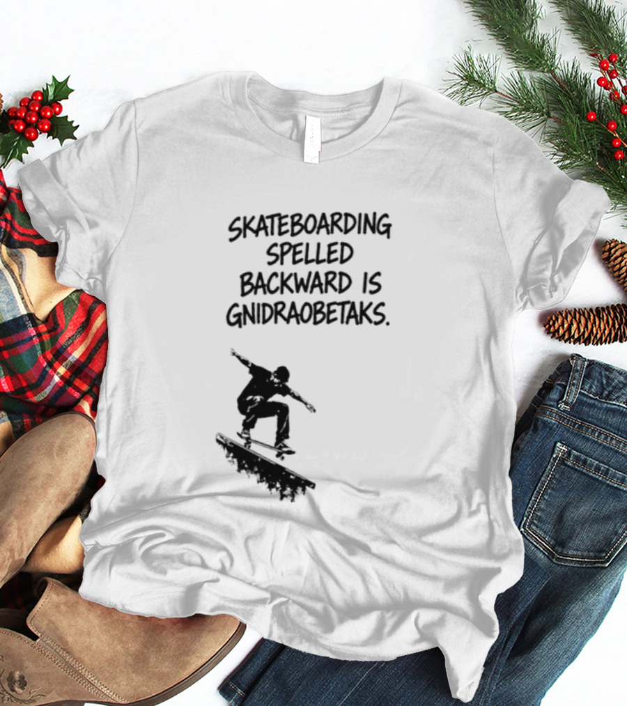 Skateboarding Spelled Backward Is Gnidraobetaks With Silhouette Ollie Trick T-Shirt